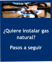 ¿Quiere instalar gas natural?  Pasos a seguir