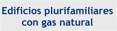 Edificios plurifamiliares con gas natural