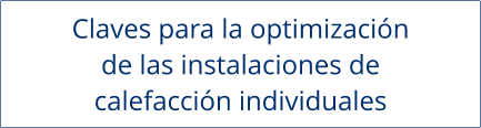 Claves para la optimización de las instalaciones de  calefacción individuales