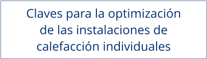 Claves para la optimización de las instalaciones de  calefacción individuales