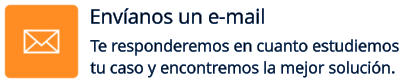 Envíanos un e-mail Te responderemos en cuanto estudiemos  tu caso y encontremos la mejor solución.