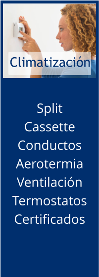 Climatización Split Cassette Conductos Aerotermia Ventilación Termostatos Certificados